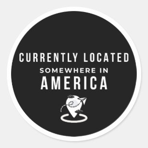Sticker Rond Actuellement Quelque Part En Amérique - Drôle Tra