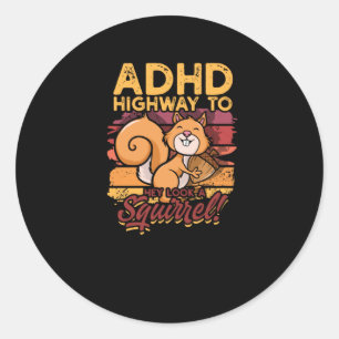 Sticker Rond ADHD Highway to Hey regardez un écureuil! - Écur