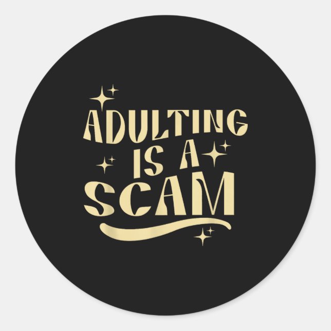 Sticker Rond Adulting Is A Scam,funny Sarcastic Sublimation Gif (Devant)