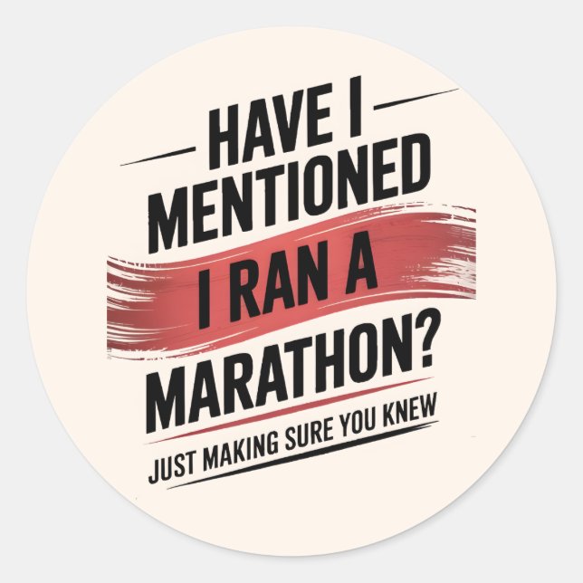 Sticker Rond Ai-je mentionné que j'ai tenu un marathon (Devant)