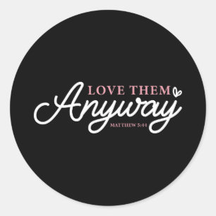 Sticker Rond Aimez-les quand même matthew 5_44 foi chrétienne