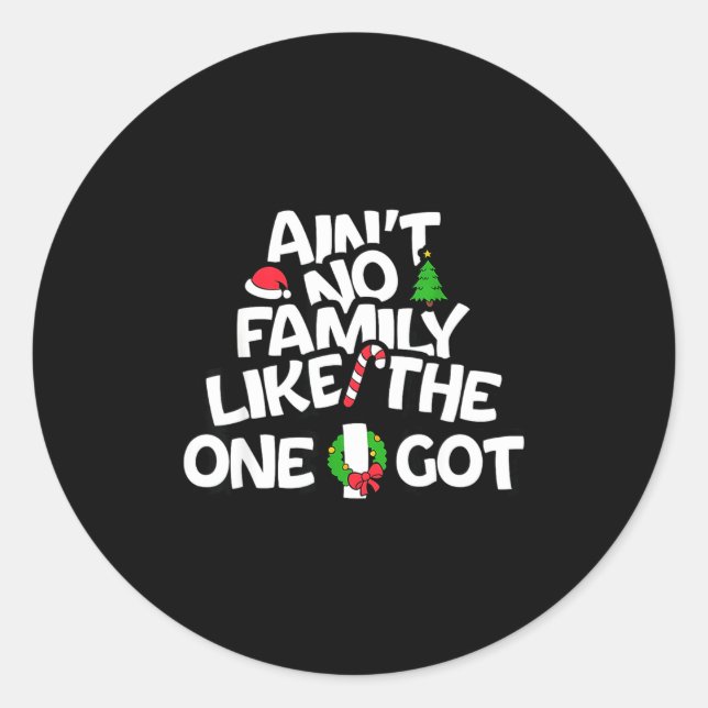 Sticker Rond Ain't No Family Like The I One Got Christmas Famil (Devant)