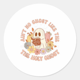 Sticker Rond Aint No Ghost Like The Holy Ghost Funny Christian