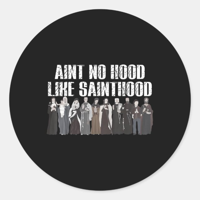 Sticker Rond Aint No Hood Like Sainthood Drôle Saints Catholiqu (Devant)