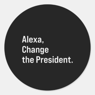 Sticker Rond Alexa, Changer Le Président Anti Trump Drôle