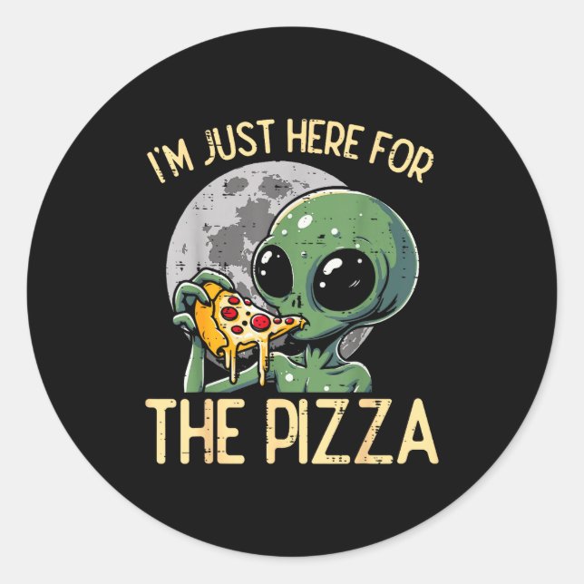 Sticker Rond Alien Im Just Here For Zza Funny Food Snack Women  (Devant)