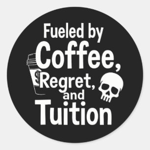 Sticker Rond Alimenté par le Café, les Regrets et les Frais de