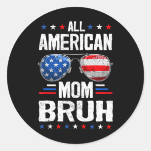 Sticker Rond All American Mom Bruh 4 juillet Mother maman maman