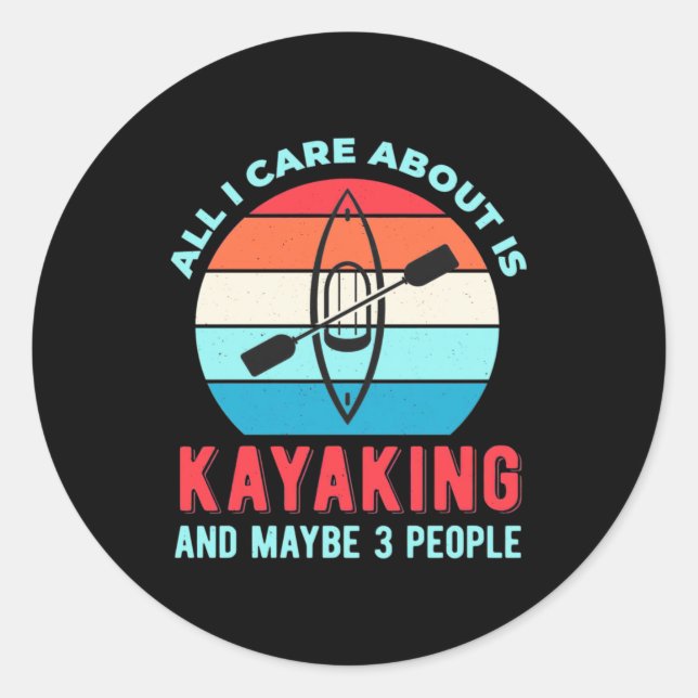 Sticker Rond All I Care About Is Kayaking (Devant)