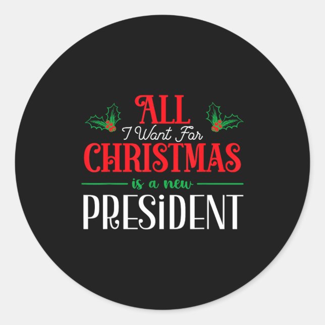 Sticker Rond All I Want For Christmas Is New President  (Devant)