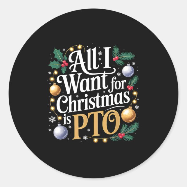 Sticker Rond All I Want For Christmas Is Pto Funny Christmas  (Devant)