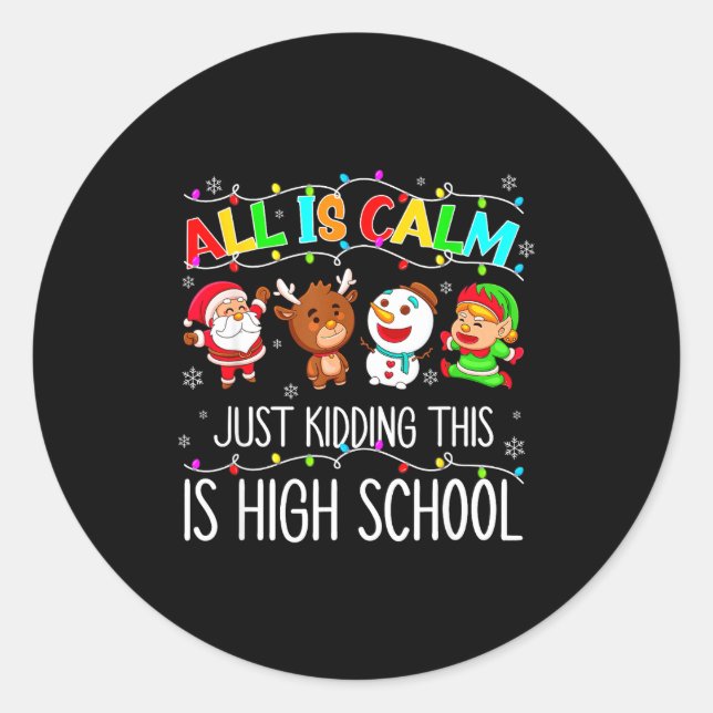 Sticker Rond All Is Calm Funny Xmas High School Christmas Seaso (Devant)