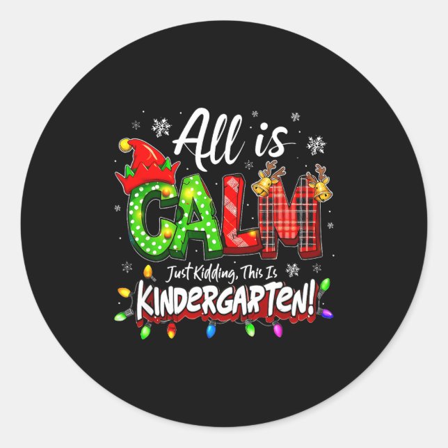 Sticker Rond All Is Calm Just Kidding Christmas Kindergarten Te (Devant)
