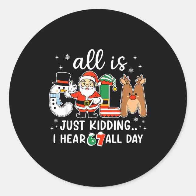 Sticker Rond All Is Calm Just Kidding I Hear 67 All Day Christm (Devant)