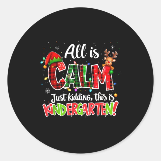 Sticker Rond All Is Calm Just Kidding Kindergarten Christmas Te (Devant)
