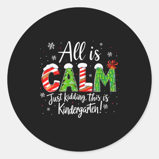 Sticker Rond All Is Calm Just Kidding Teacher Christmas Kinderg (Devant)