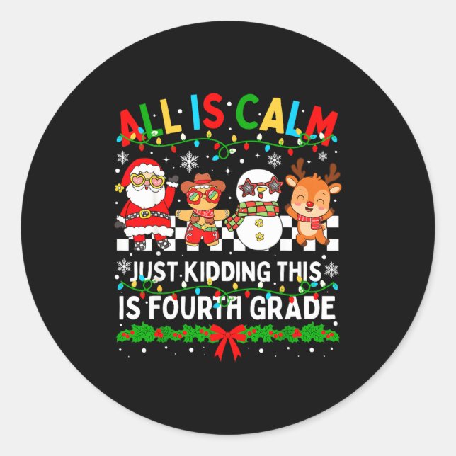 Sticker Rond All Is Calm Just Kidding This Is Fourth Grade Chri (Devant)