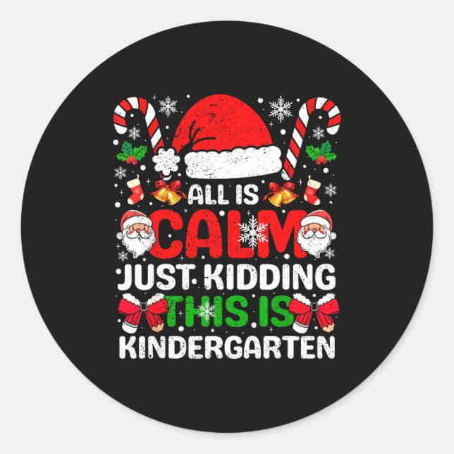 Sticker Rond All Is Calm Just Kidding This Is Kindergarten Chri (Devant)