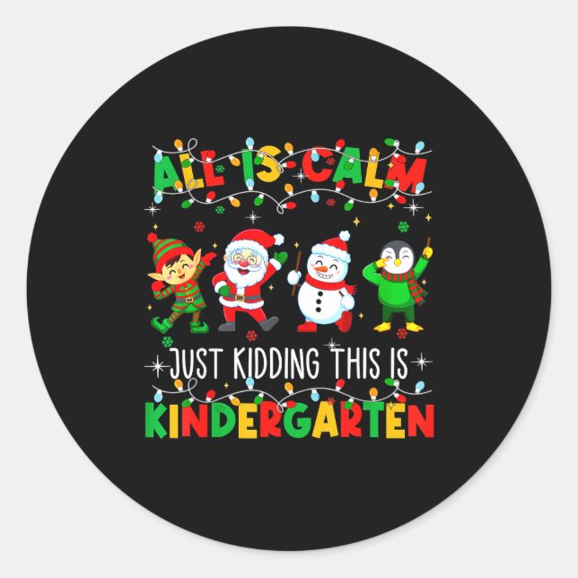 Sticker Rond All Is Calm Just Kidding This Is Kindergarten Chri (Devant)