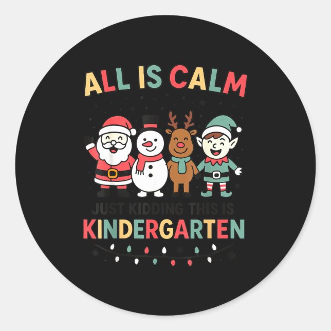 Sticker Rond All Is Calm Just Kidding This Is Kindergarten Chri (Devant)