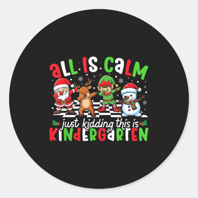Sticker Rond All Is Calm Just Kidding This Is Kindergarten Chri (Devant)