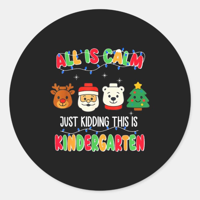 Sticker Rond All Is Calm Just Kidding This Is Kindergarten Chri (Devant)