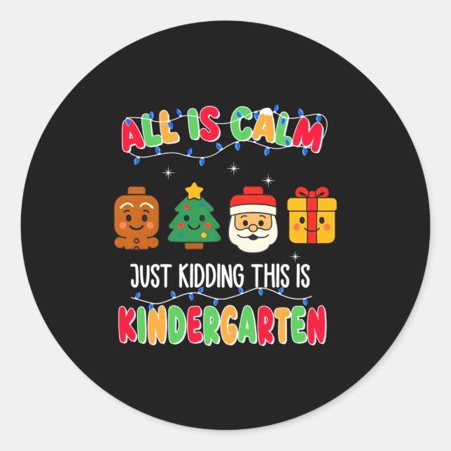 Sticker Rond All Is Calm Just Kidding This Is Kindergarten Chri (Devant)