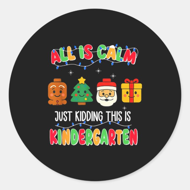 Sticker Rond All Is Calm Just Kidding This Is Kindergarten Chri (Devant)