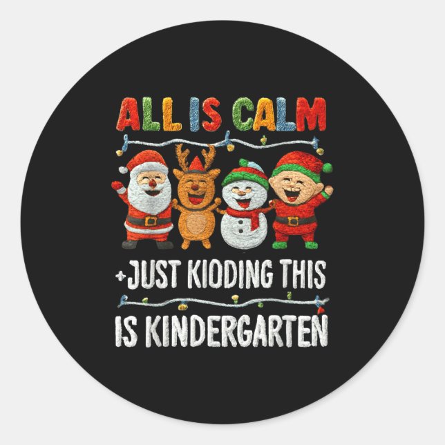 Sticker Rond All Is Calm Just Kidding This Is Kindergarten Chri (Devant)