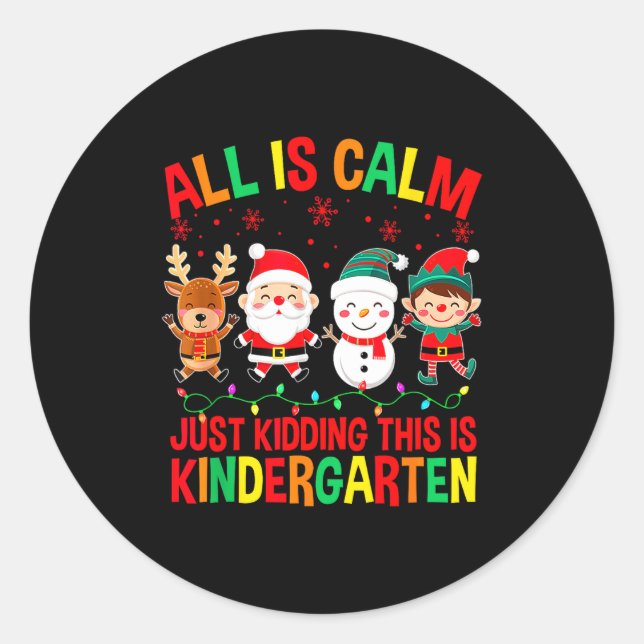Sticker Rond All Is Calm Just Kidding This Is Kindergarten Chri (Devant)