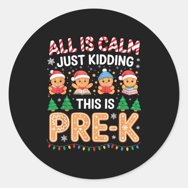 Sticker Rond All Is Calm Just Kidding This Is Pre-k Teacher Chr (Devant)