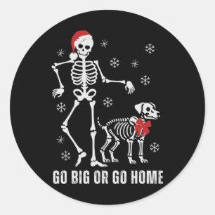 Sticker Rond Allez Gros Ou Rentrez À La Maison Drôle Squelette