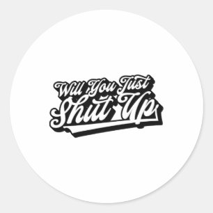 Sticker Rond Allez-vous juste fermer Funny Anti-Trump Retro Gra