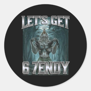 Sticker Rond Allons obtenir 6 7endy Alpha Loup Mème Drôle Humou