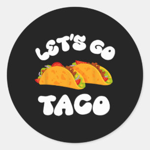 Sticker Rond Allons Taco Drôle Toujours Épouser Taco Polit