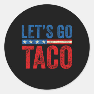 Sticker Rond Allons Taco Drôle Trump Toujours Déclare forfait 3