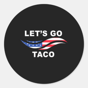 Sticker Rond Allons Taco Drôle Trump Toujours Se Défile 24