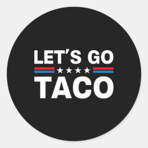Sticker Rond Allons Taco Drôle Trump Toujours Se Défile 29 