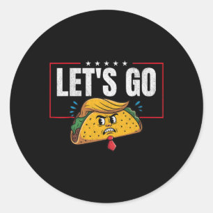 Sticker Rond Allons Taco Drôle Trump Toujours Se Défile 6