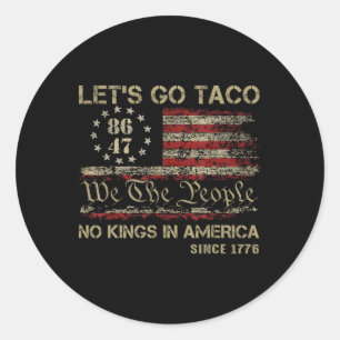 Sticker Rond Allons Taco No Kings En Amérique Depuis 1776 Ameri