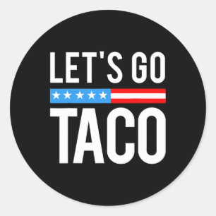 Sticker Rond Allons Taco Toujours Se Dégonfle Drôle Pour Hommes