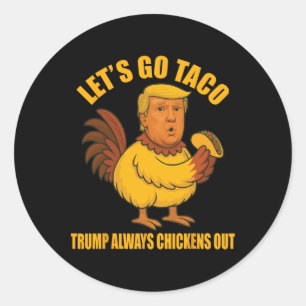 Sticker Rond Allons Taco Trump toujours chickens dehors Funny T