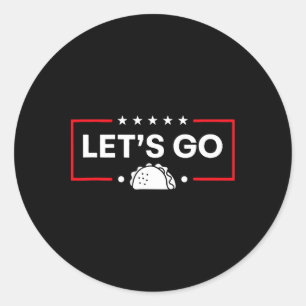 Sticker Rond Allons Taco Trump toujours poussera Trump Taco