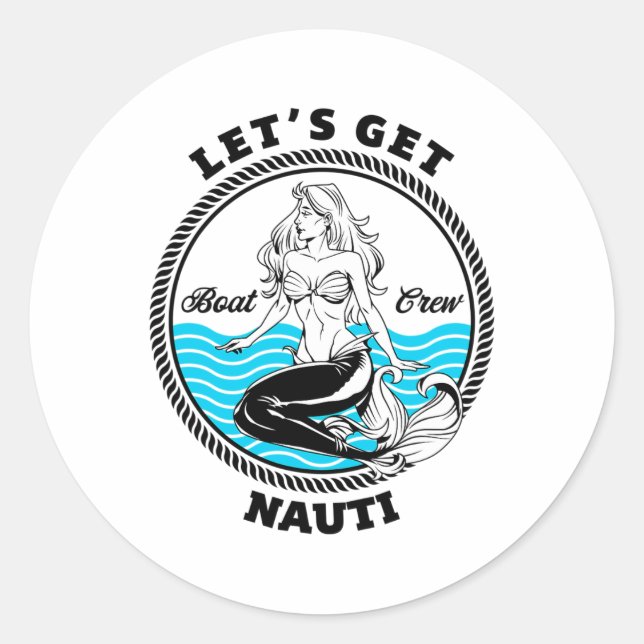 Sticker Rond Allons-y Nauti Sirène Drôle De Bateau De Navigatio (Devant)