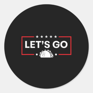 Sticker Rond Allons-y Taco Drôle Trump Taco