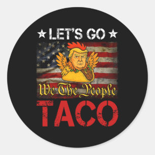 Sticker Rond Allons-y Taco Drôle Trump Toujours Débile 9