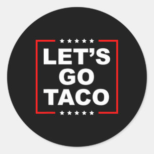 Sticker Rond Allons-y Taco - Le Président américain Satire Lett