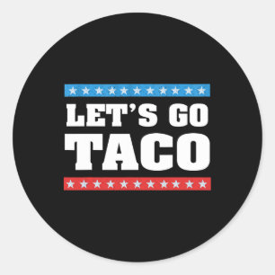 Sticker Rond Allons-y, Taco Trump chante toujours Taco Tee