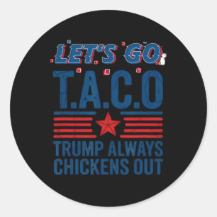 Sticker Rond Allons-y, Taco Trump finit toujours par chasser la