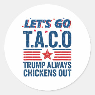 Sticker Rond Allons-y, Taco Trump finit toujours par chasser la